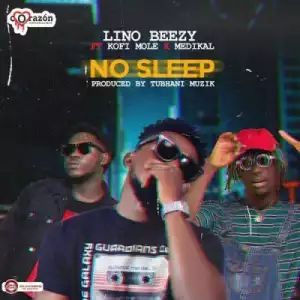 Lino Beezy - No Sleep ft. Medikal, Kofi Mole